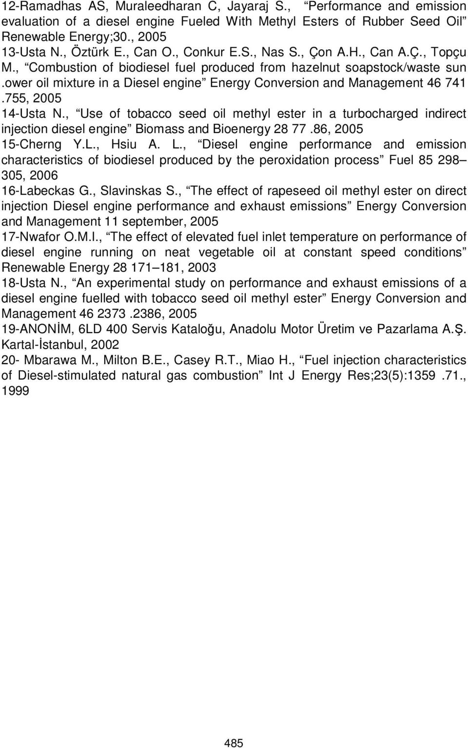 ower oil mixture in a Diesel engine Energy Conversion and Management 46 741.755, 2005 14-Usta N.