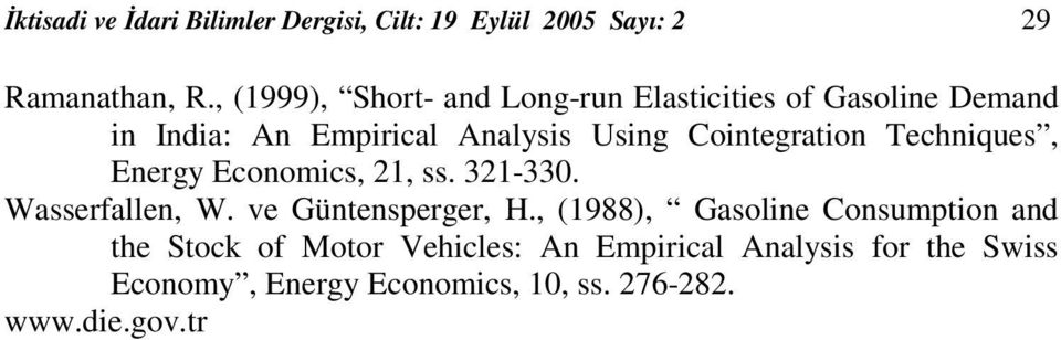 Cointegration Techniques, Energy Economics, 21, ss. 321-330. Wasserfallen, W. ve Güntensperger, H.