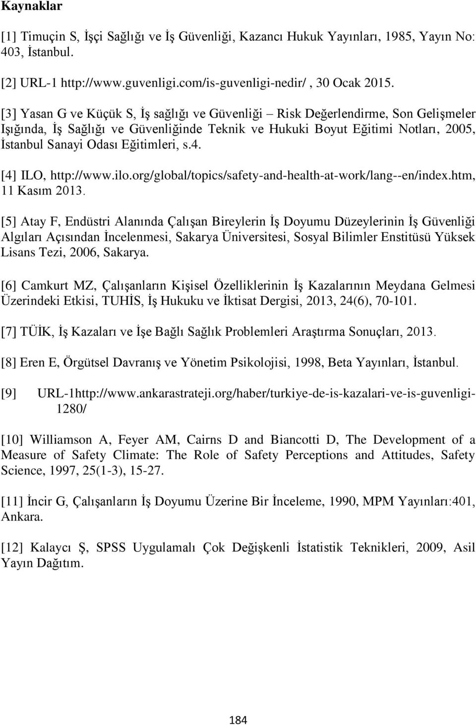 s.4. [4] ILO, http://www.ilo.org/global/topics/safety-and-health-at-work/lang--en/index.htm, 11 Kasım 2013.