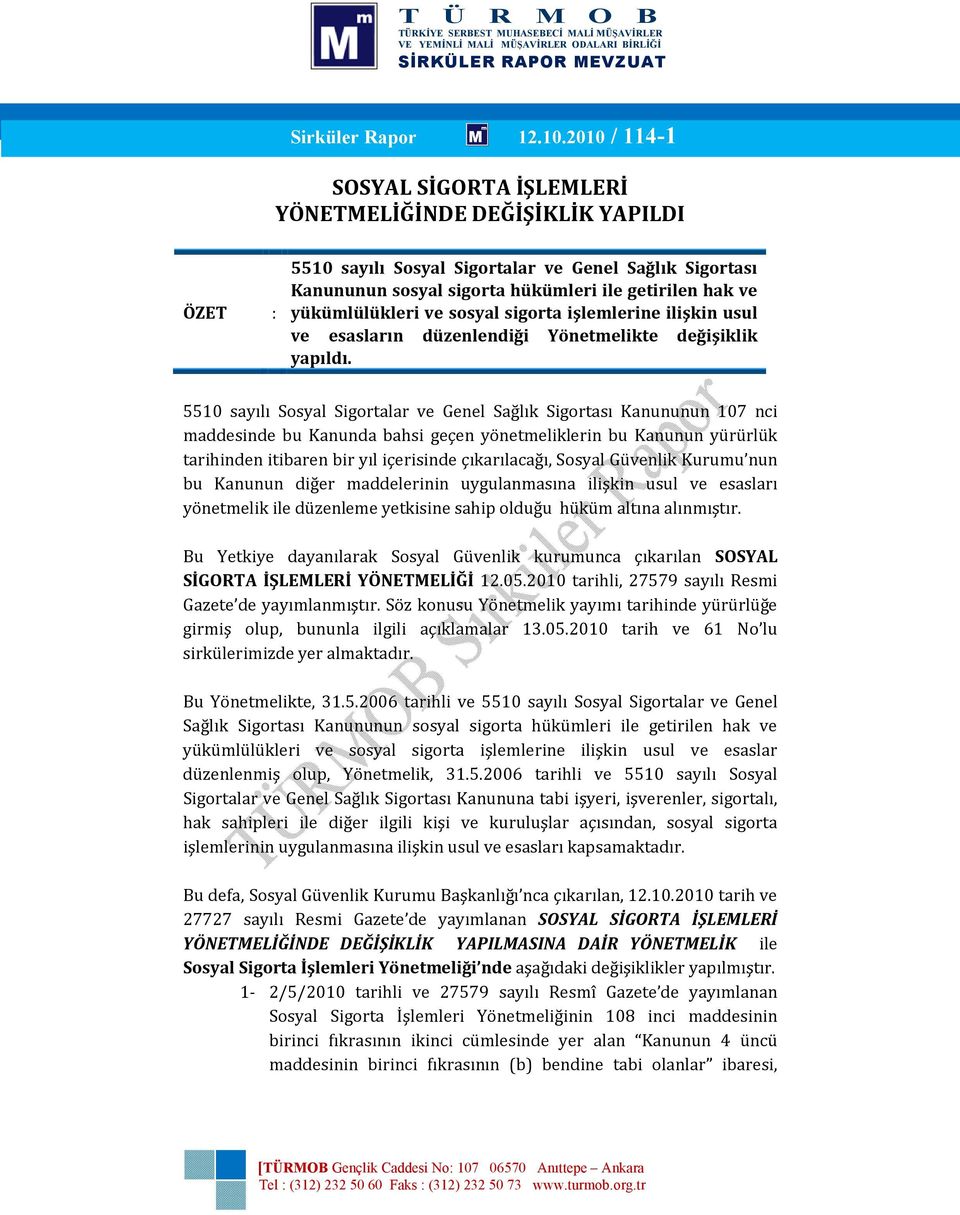 yükümlülükleri ve sosyal sigorta işlemlerine ilişkin usul ve esasların düzenlendiği Yönetmelikte değişiklik yapıldı.