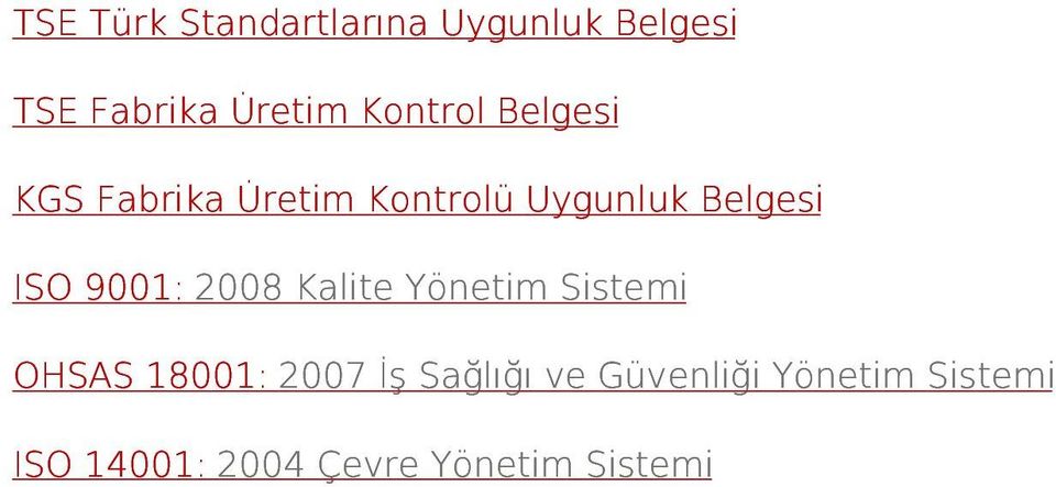 ISO 9001: 2008 Kalite Yönetim Sistemi OHSAS 18001: 2007 İş