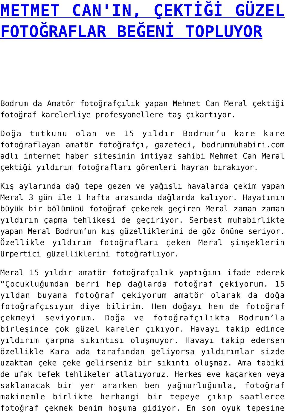 com adlı internet haber sitesinin imtiyaz sahibi Mehmet Can Meral çektiği yıldırım fotoğrafları görenleri hayran bırakıyor.