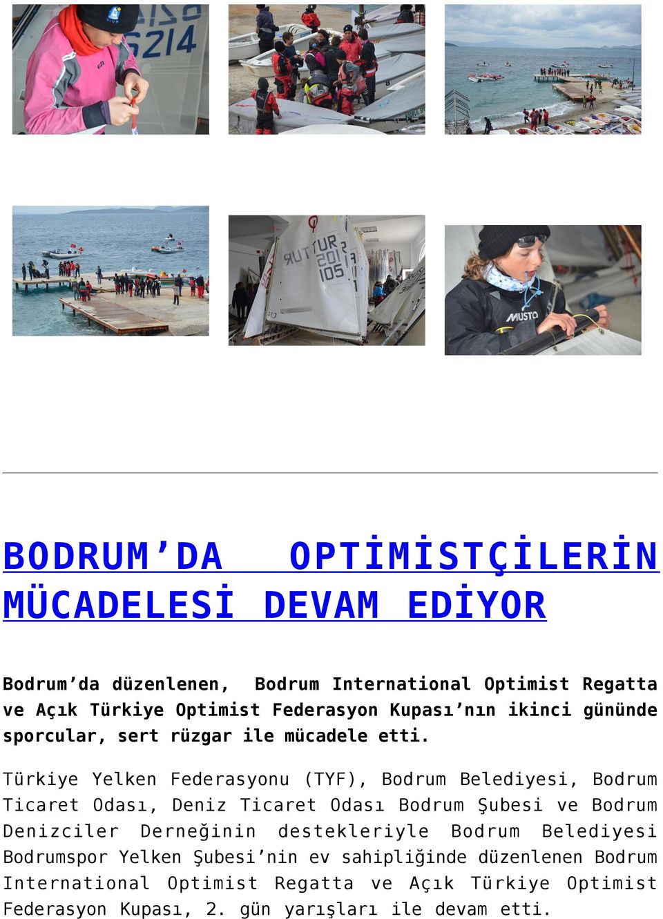 Türkiye Yelken Federasyonu (TYF), Bodrum Belediyesi, Bodrum Ticaret Odası, Deniz Ticaret Odası Bodrum Şubesi ve Bodrum Denizciler
