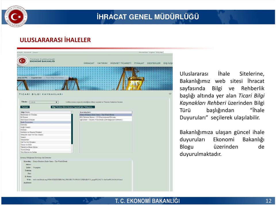 üzerinden Bilgi Türü başlığından İhale Duyuruları seçilerek ulaşılabilir.