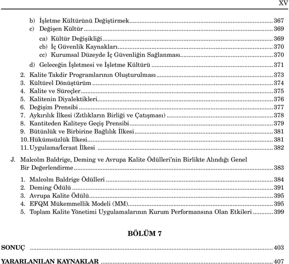 Kül tü rel Dö nüş tü rüm... 374 4. Ka li te ve Sü reç ler... 375 5. Ka li te nin Di ya lek tik le ri... 376 6. De ği şim Pren si bi... 377 7.