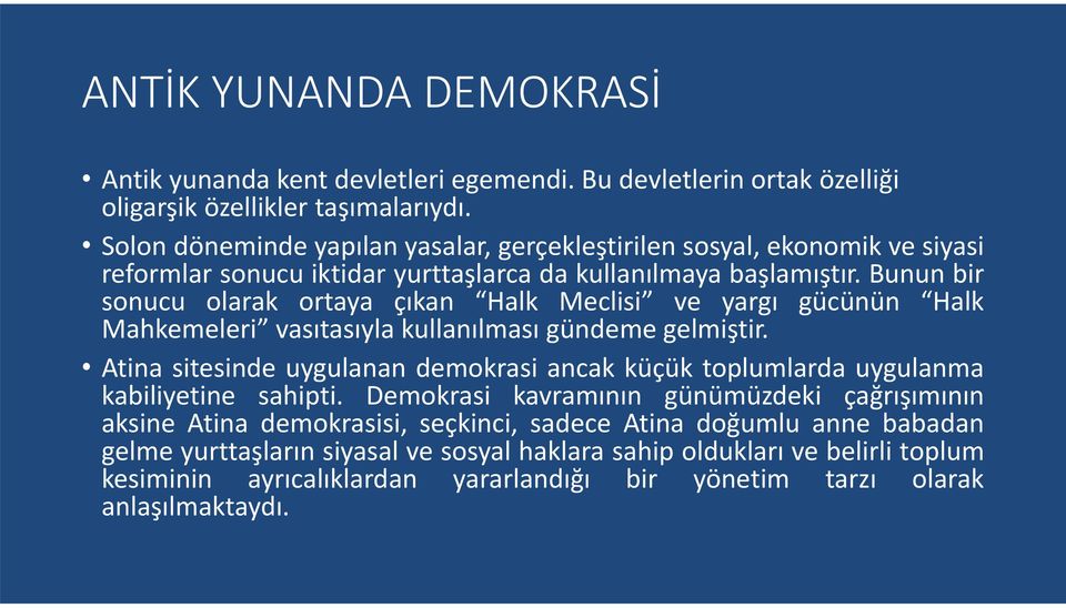 Bunun bir sonucu olarak ortaya çıkan Halk Meclisi ve yargı gücünün Halk Mahkemeleri vasıtasıyla kullanılması gündeme gelmiştir.