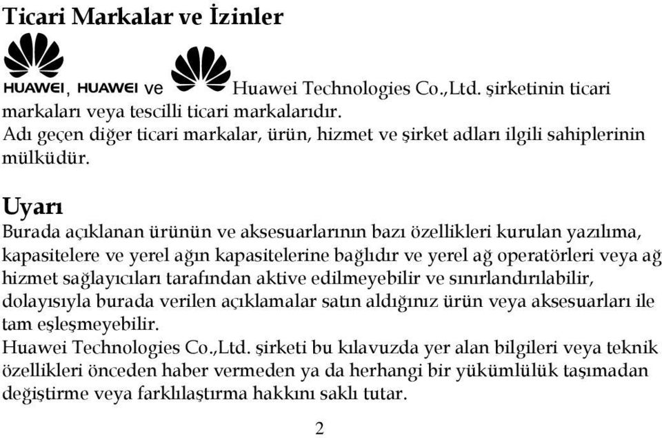 Uyarı Burada açıklanan ürünün ve aksesuarlarının bazı özellikleri kurulan yazılıma, kapasitelere ve yerel ağın kapasitelerine bağlıdır ve yerel ağ operatörleri veya ağ hizmet sağlayıcıları