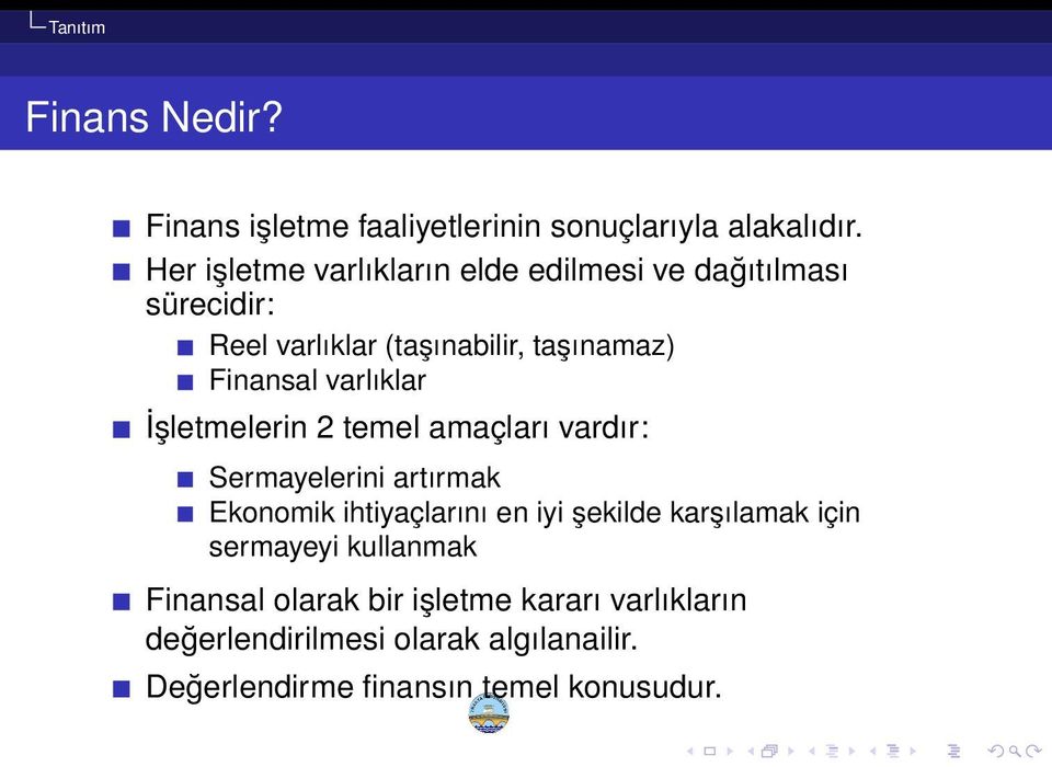 varlıklar İşletmelerin 2 temel amaçları vardır: Sermayelerini artırmak Ekonomik ihtiyaçlarını en iyi şekilde