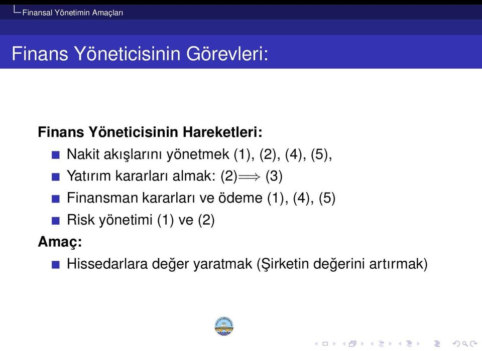 almak: (2)= (3) Finansman kararları ve ödeme (1), (4), (5) Risk