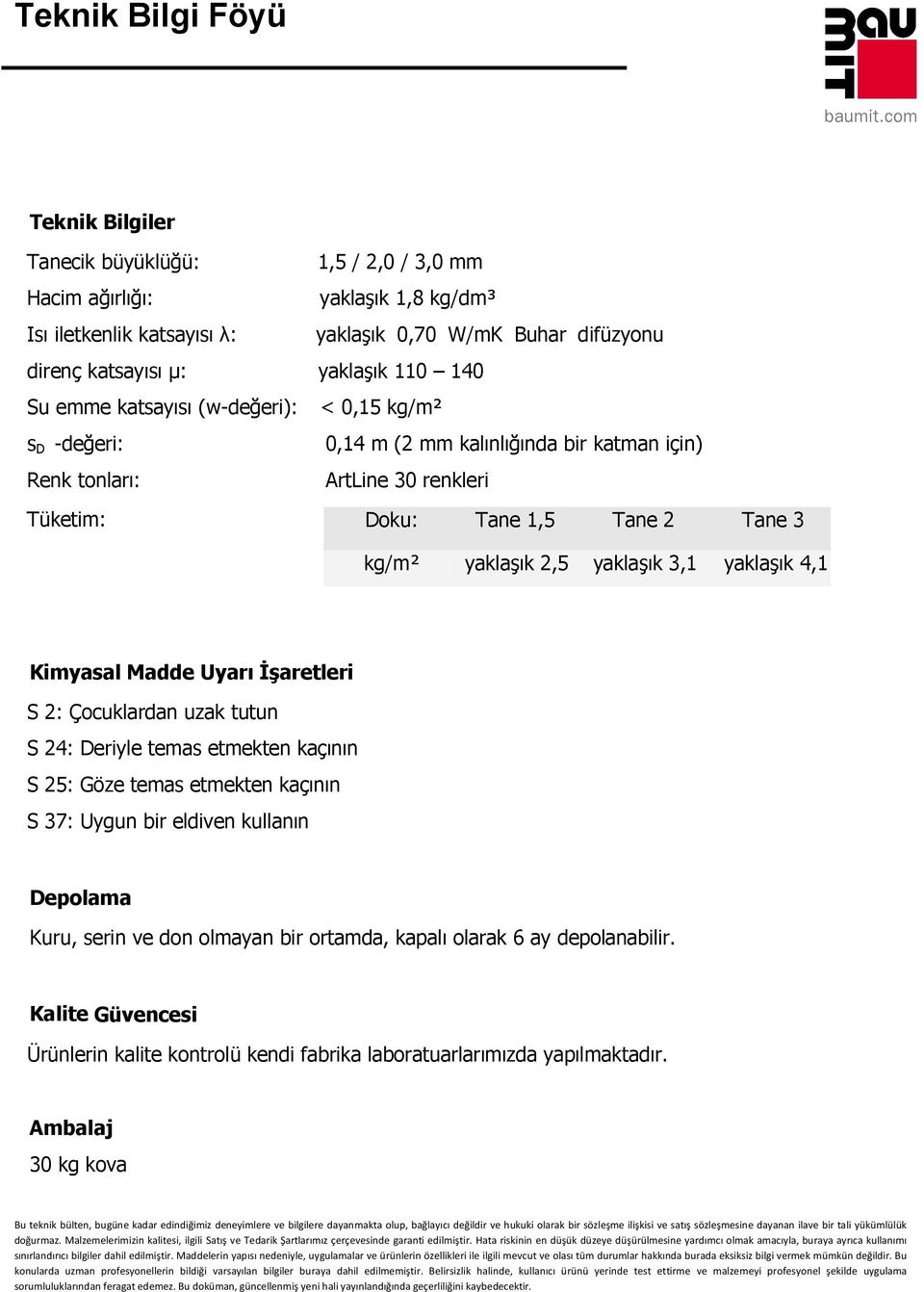 yaklaşık 3,1 yaklaşık 4,1 Kimyasal Madde Uyarı Đşaretleri S 2: Çocuklardan uzak tutun S 24: Deriyle temas etmekten kaçının S 25: Göze temas etmekten kaçının S 37: Uygun bir eldiven kullanın