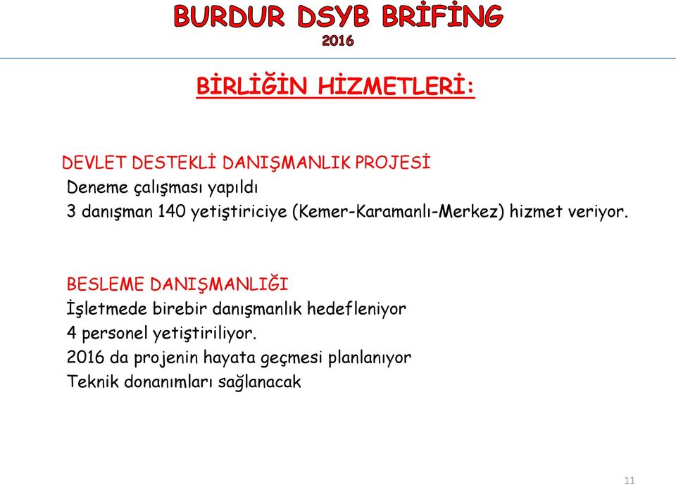 BESLEME DANIŞMANLIĞI İşletmede birebir danışmanlık hedefleniyor 4 personel