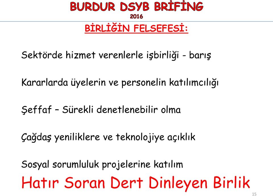 denetlenebilir olma Çağdaş yeniliklere ve teknolojiye açıklık