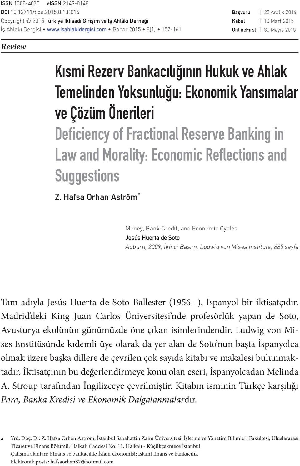 Önerileri Deficiency of Fractional Reserve Banking in Law and Morality: Economic Reflections and Suggestions Z.