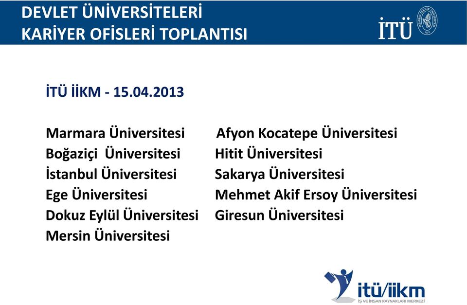 Üniversitesi Dokuz Eylül Üniversitesi Mersin Üniversitesi Afyon Kocatepe