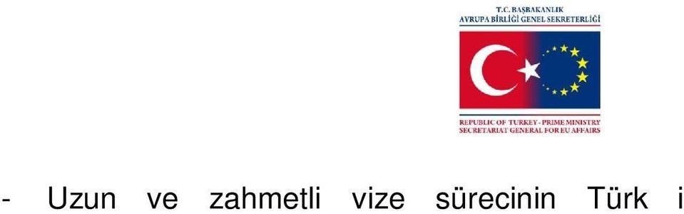 ülkelerinde uzun süre ikamet etmi Türk vatanda lar n n ve bunlar n yak nlar n n; bu ülkede ya ad klar süre boyunca elde ettikleri haklar takip edebilmelerinin zorla t, - AB ile ili kisi 1963 Ankara