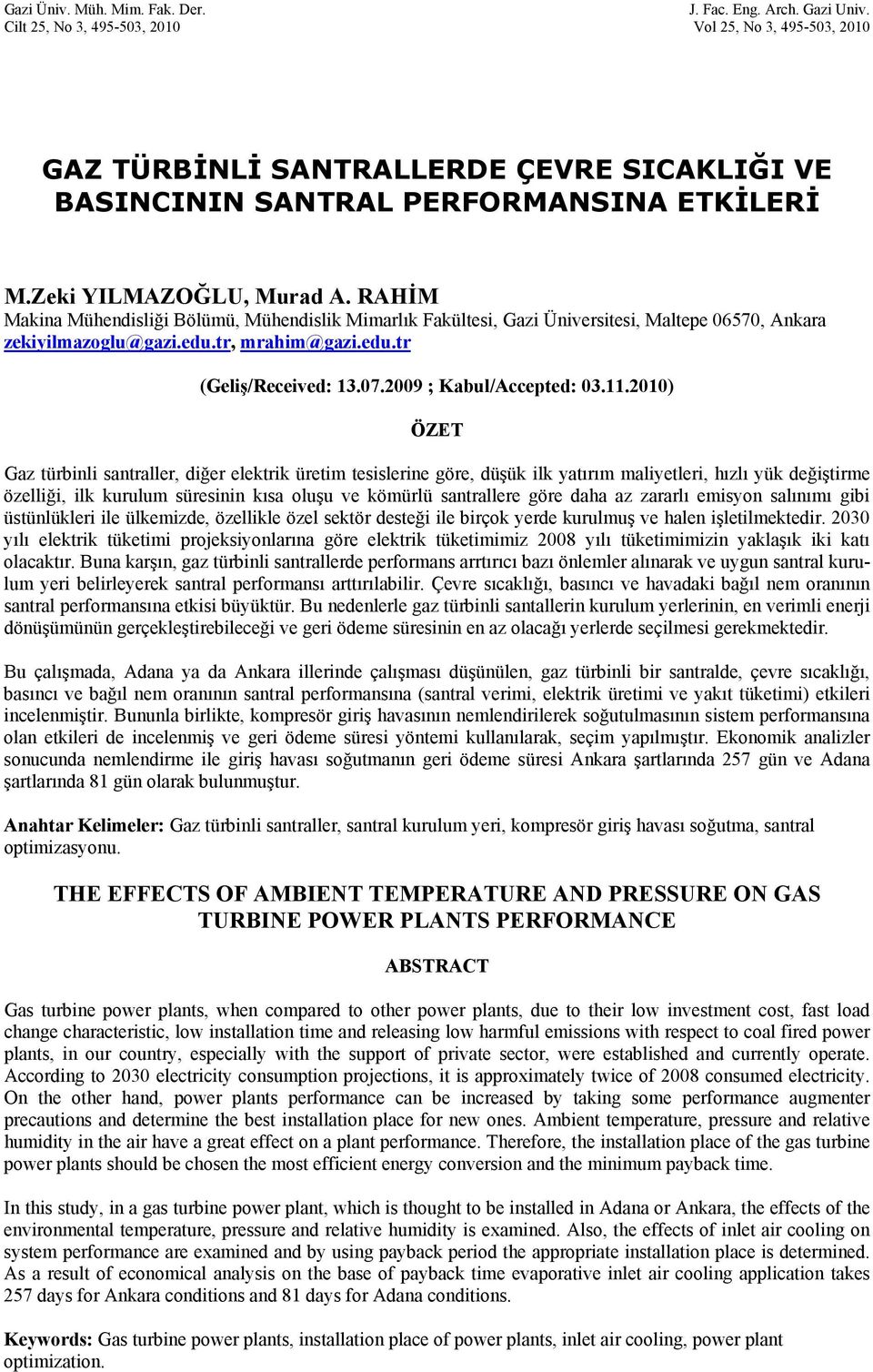 RAHİM Maina Mühendisliği Bölümü, Mühendisli Mimarlı Faültesi, Gazi Üniversitesi, Maltee 06570, Anara zeiyilmazoglu@gazi.edu.tr, mrahim@gazi.edu.tr (Geliş/Received: 3.07.2009 ; Kabul/Acceted: 03.