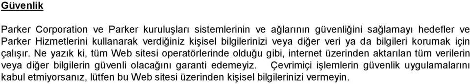 Ne yazık ki, tüm Web sitesi operatörlerinde olduğu gibi, internet üzerinden aktarılan tüm verilerin veya diğer bilgilerin