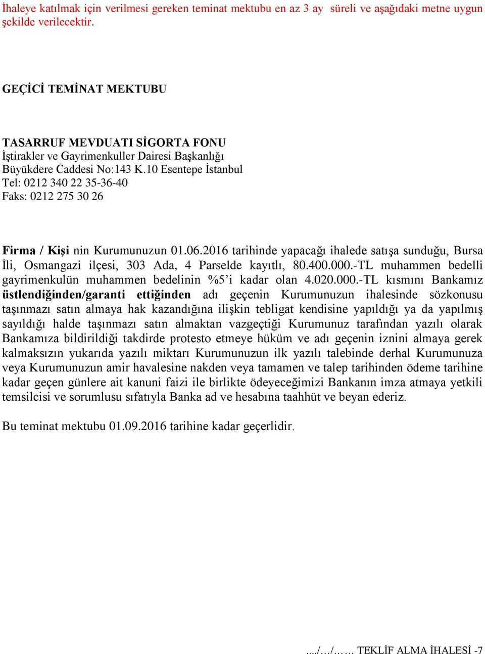 10 Esentepe İstanbul Tel: 0212 340 22 35-36-40 Faks: 0212 275 30 26 Firma / Kişi nin Kurumunuzun 01.06.