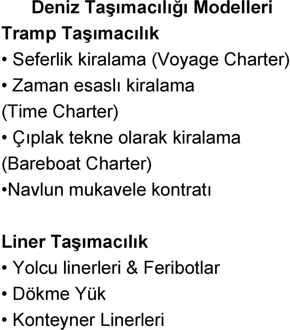olarak kiralama (Bareboat Charter) Navlun mukavele kontratı Liner