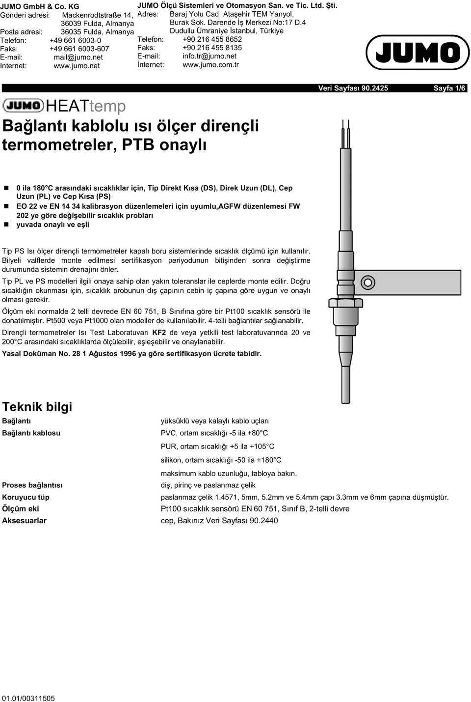 Posta adresi: 36039 36035 Fulda, Fulda, Germany Almanya Coatesville PA 19320, USA Telefon: Postal address: +49 36035 Fulda, 6003-0 Germany Telefon: +90 216 455 8652 Faks: Phone: +49 66160 6003-607