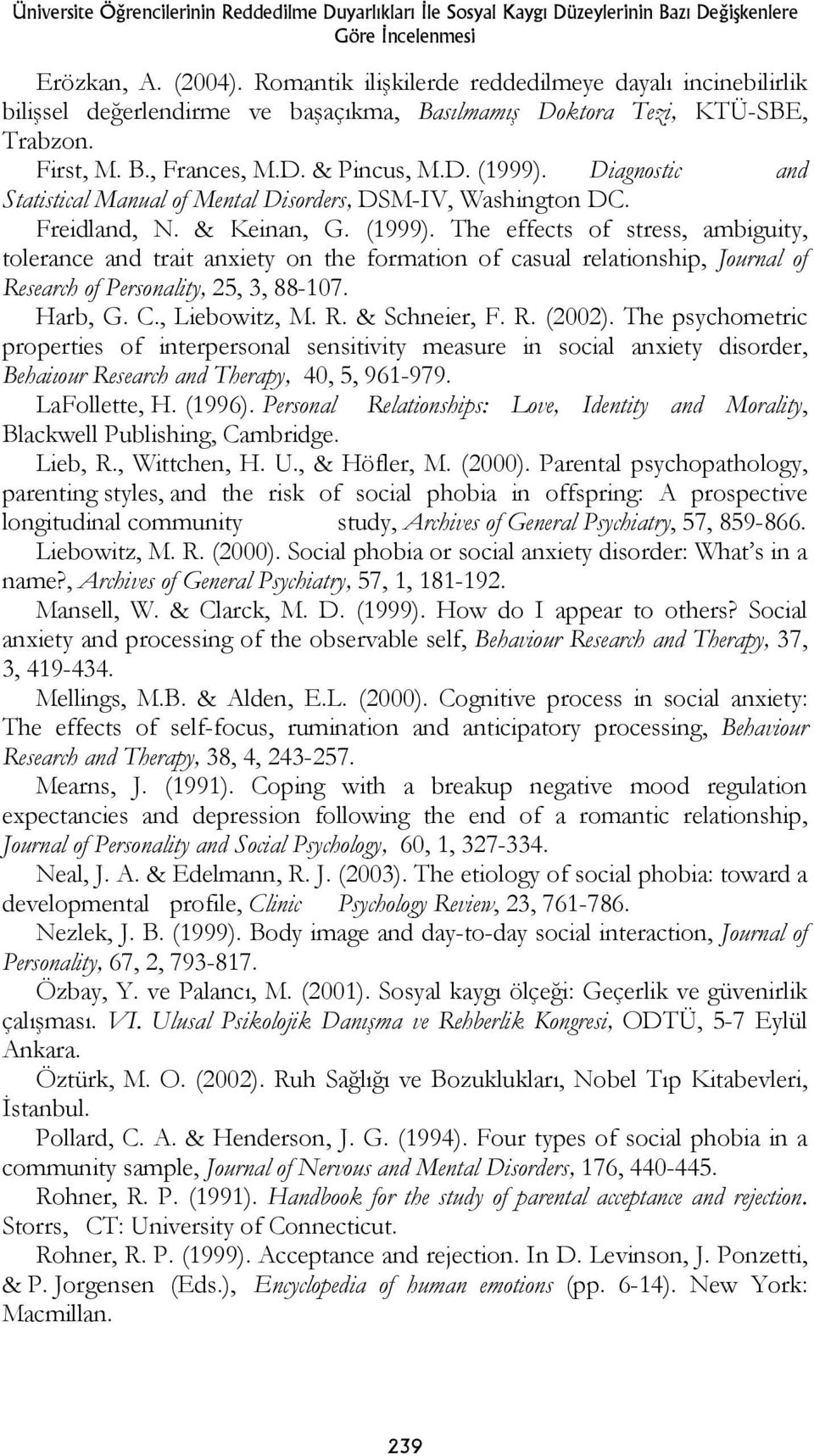 Diagnostic and Statistical Manual of Mental Disorders, DSM-IV, Washington DC. Freidland, N. & Keinan, G. (1999).