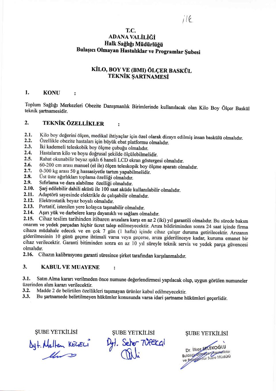 TEKNiK oznr,r,irr,nn : <jzel olarak dizayn edilmig insan baskiilti olmahdr. formu olmahdn. ahdrr. bilmelidir. gdstergesi olmahdr. 2.6. el (el ile) cilgen teleskopik boy <ilgrne aparah olmahd'. 2.7.