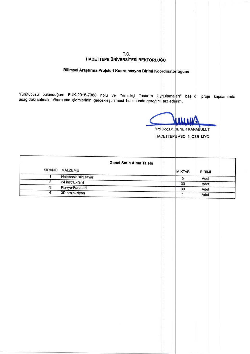 iglemlerinin gergeklegtirilmesi hususunda geregini baglrklr proje kapsamrnda Yrd.Dog.Dr. ASO 1.