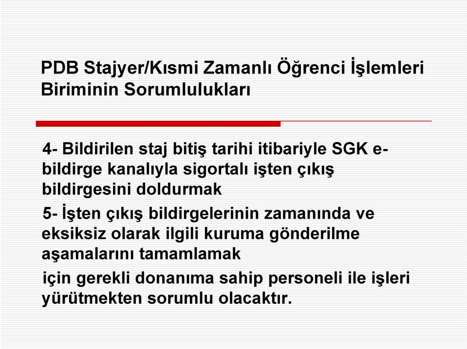 doldurmak 5- İşten çıkış bildirgelerinin zamanında ve eksiksiz olarak ilgili kuruma