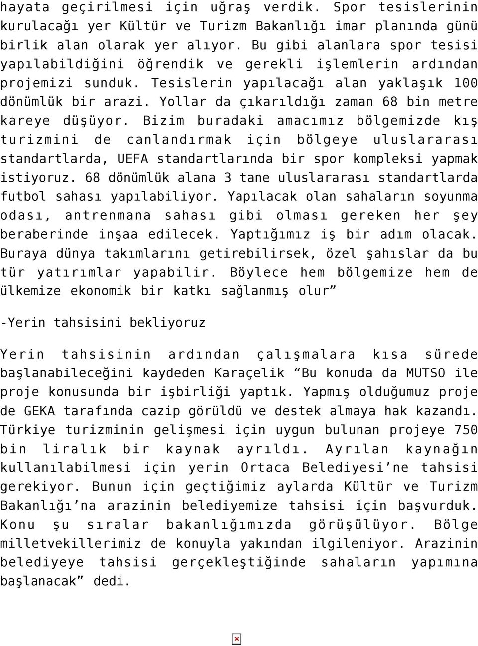 Yollar da çıkarıldığı zaman 68 bin metre kareye düşüyor.