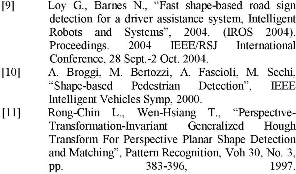 Sechi, Shape-based Pedestrian Detection, IEEE Intelligent Vehicles Symp, 2000. [11] Rong-Chin L., Wen-Hsiang T.