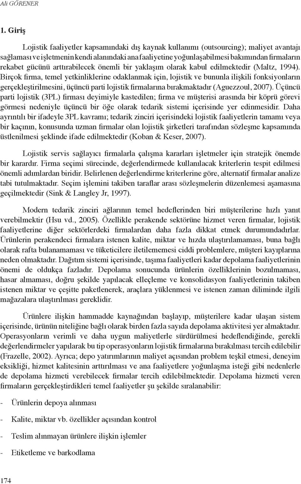 gücünü arttırabilecek önemli bir yaklaşım olarak kabul edilmektedir (Maltz, 1994.