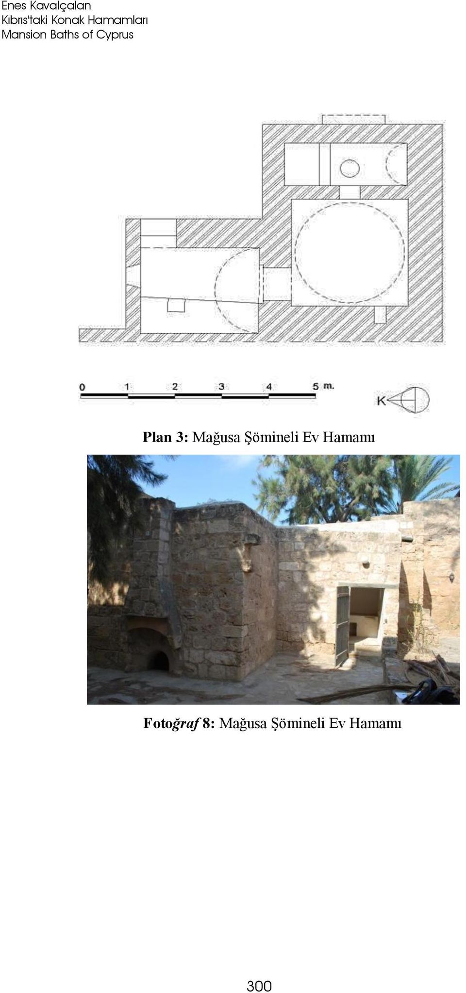 Plan 3: Mağusa Şömineli Ev Hamamı