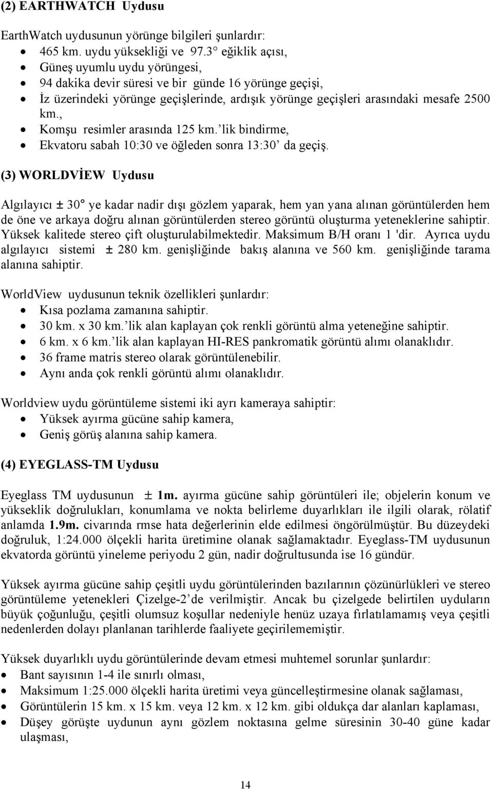 , Komşu resimler arasında 125 km. lik bindirme, Ekvatoru sabah 10:30 ve öğleden sonra 13:30 da geçiş.