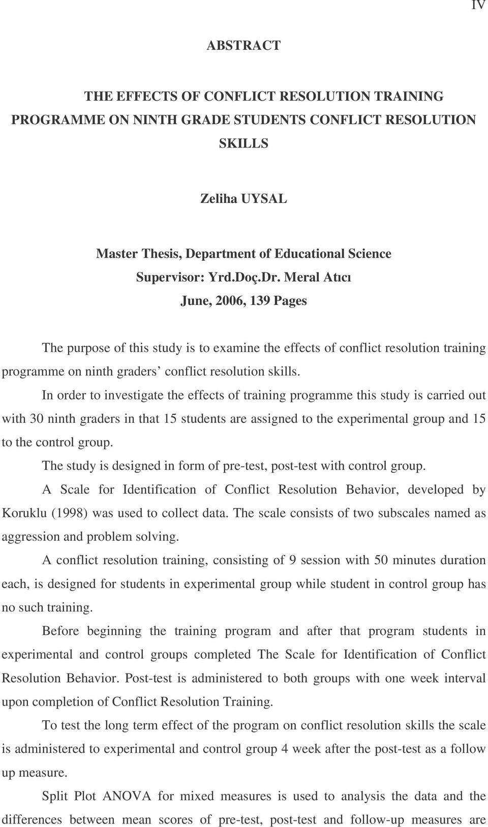 In order to investigate the effects of training programme this study is carried out with 30 ninth graders in that 15 students are assigned to the experimental group and 15 to the control group.
