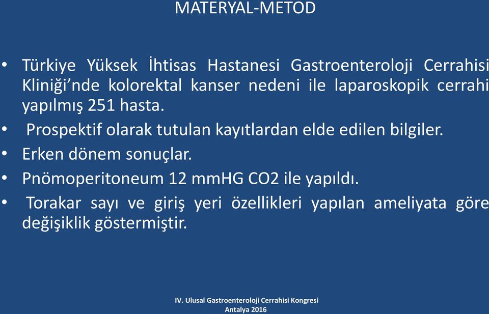 Prospektif olarak tutulan kayıtlardan elde edilen bilgiler. Erken dönem sonuçlar.