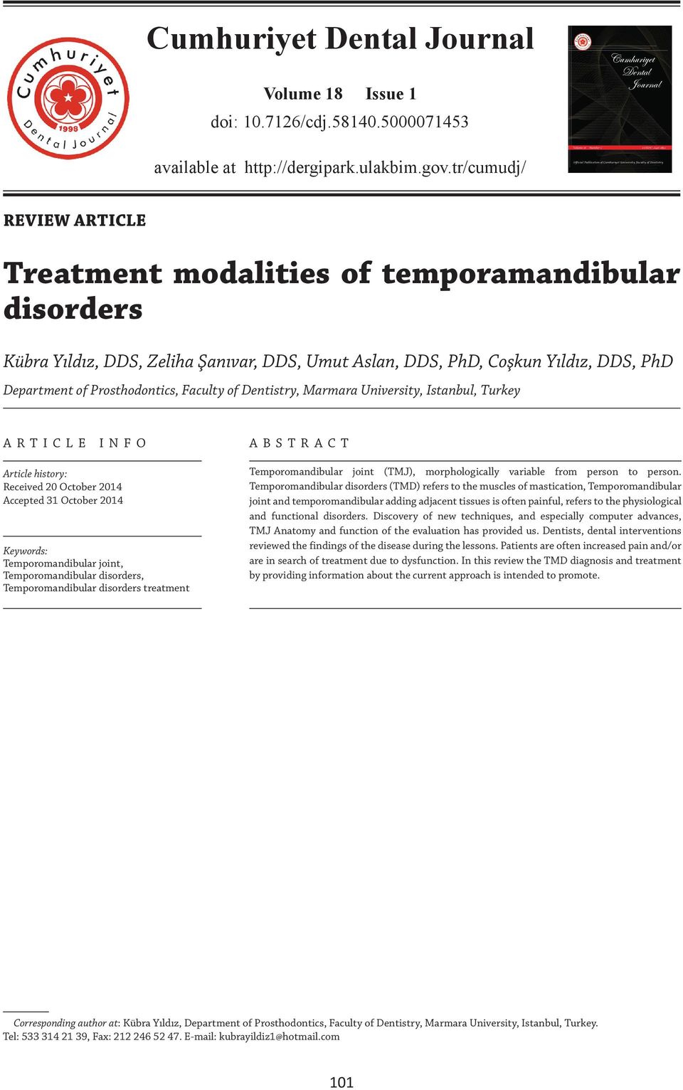 Faculty of Dentistry, Marmara University, Istanbul, Turkey ARTICLE INFO Article history: Received 20 October 2014 Accepted 31 October 2014 Keywords: Temporomandibular joint, Temporomandibular