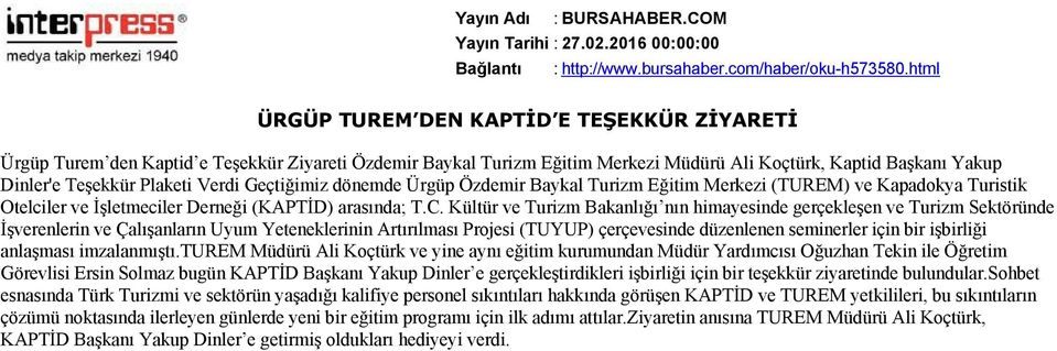 Verdi Geçtiğimiz dönemde Ürgüp Özdemir Baykal Turizm Eğitim Merkezi (TUREM) ve Kapadokya Turistik Otelciler ve İşletmeciler Derneği (KAPTİD) arasında; T.C.