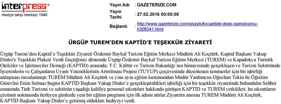 Verdi Geçtiğimiz dönemde Ürgüp Özdemir Baykal Turizm Eğitim Merkezi (TUREM) ve Kapadokya Turistik Otelciler ve İşletmeciler Derneği (KAPTİD) arasında; T.C.