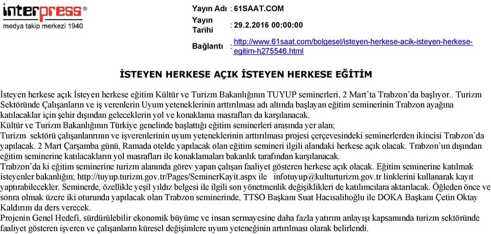 . Turizm Sektöründe Çalışanların ve iş verenlerin Uyum yeteneklerinin arttırılması adı altında başlayan eğitim seminerinin Trabzon ayağına katılacaklar için şehir dışından geleceklerin yol ve