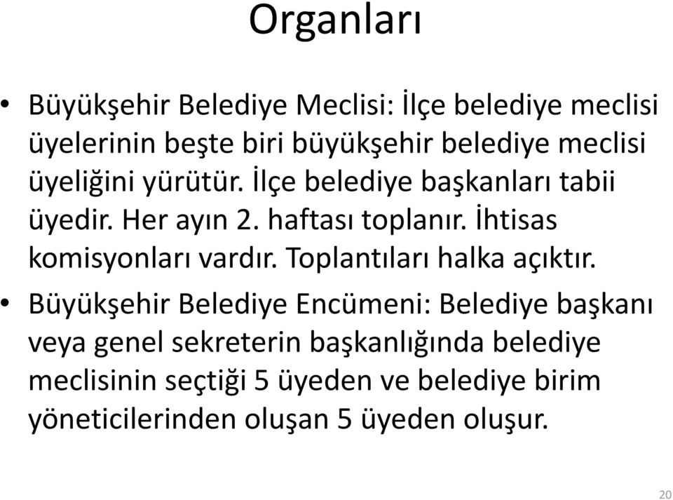 İhtisas komisyonları vardır. Toplantıları halka açıktır.