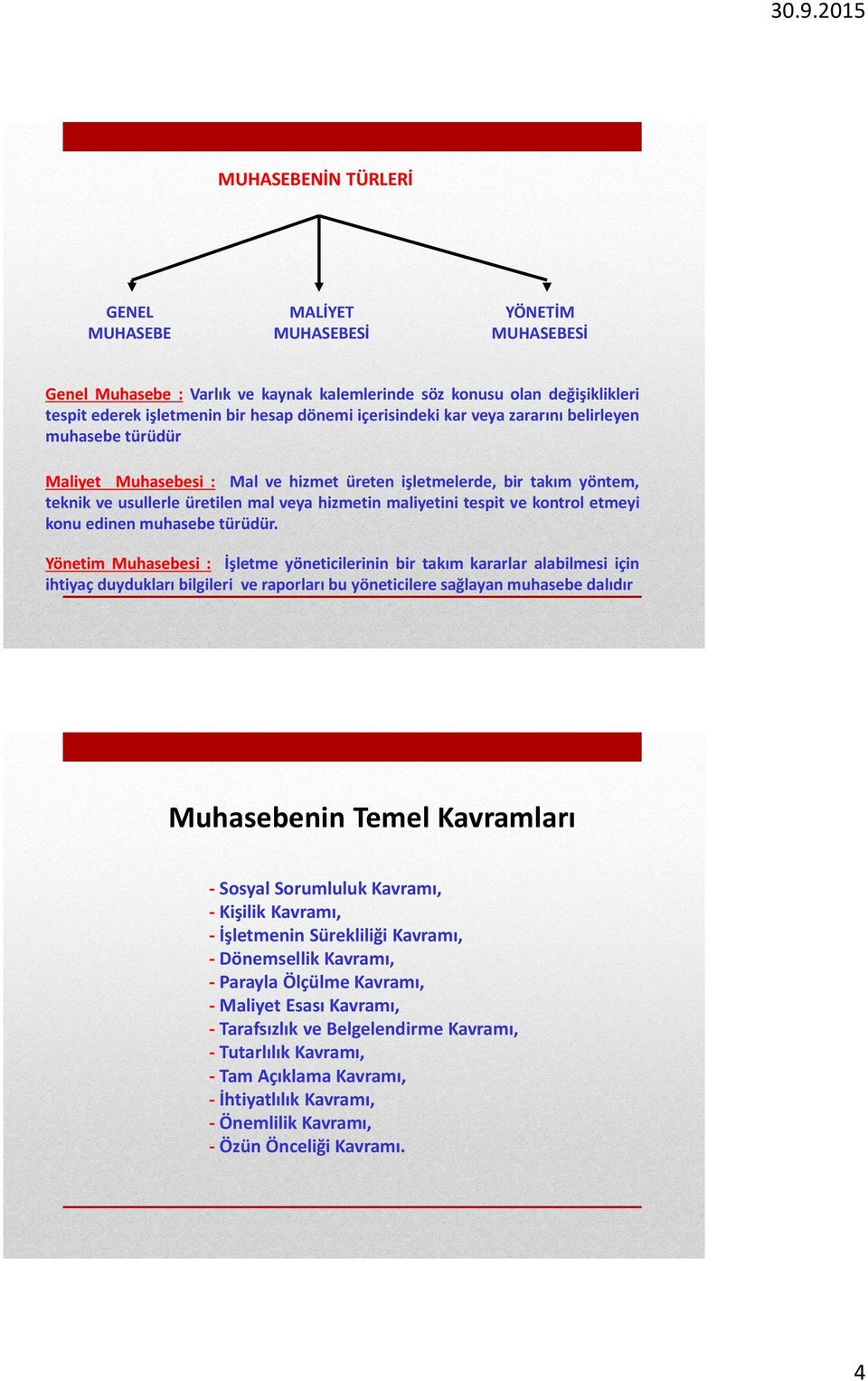 ve kontrol etmeyi konu edinen muhasebe türüdür.