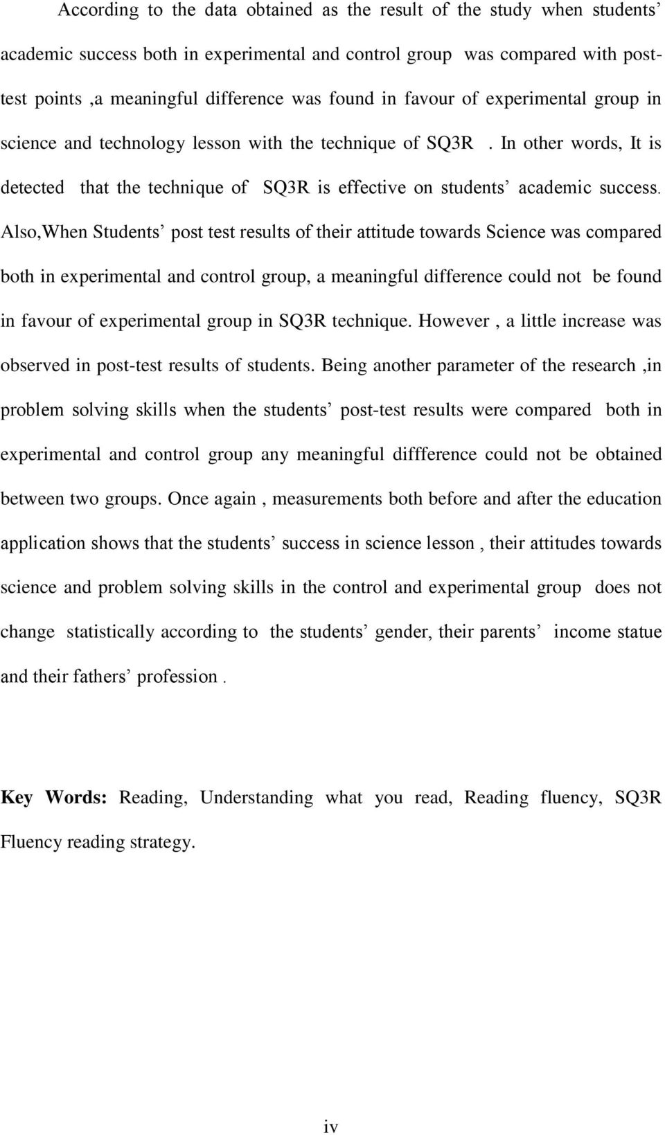 Also,When Students post test results of their attitude towards Science was compared both in experimental and control group, a meaningful difference could not be found in favour of experimental group