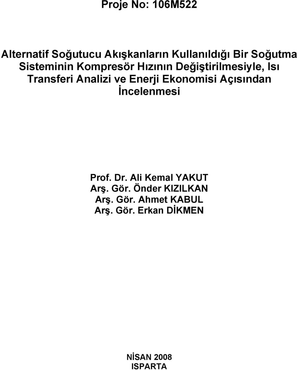 Enerji Ekonomisi Açısından İncelenmesi Prof. Dr. Ali Kemal YAKUT Arş. Gör.