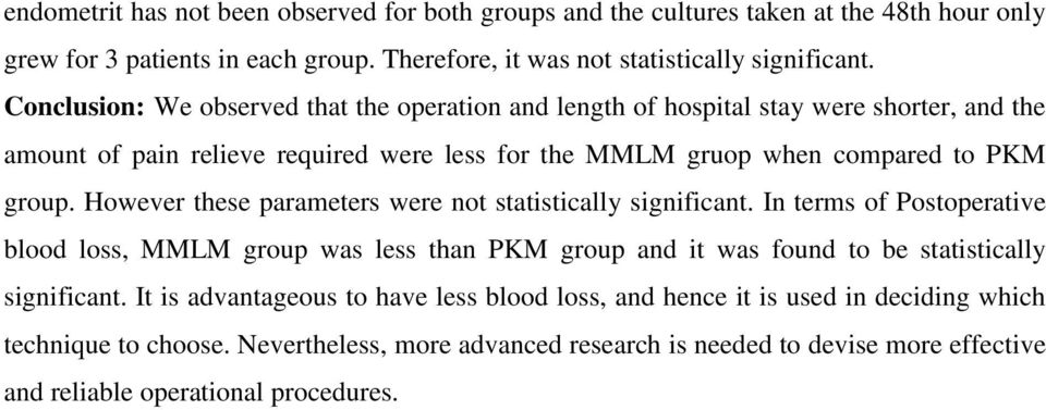 However these parameters were not statistically significant. In terms of Postoperative blood loss, MMLM group was less than PKM group and it was found to be statistically significant.