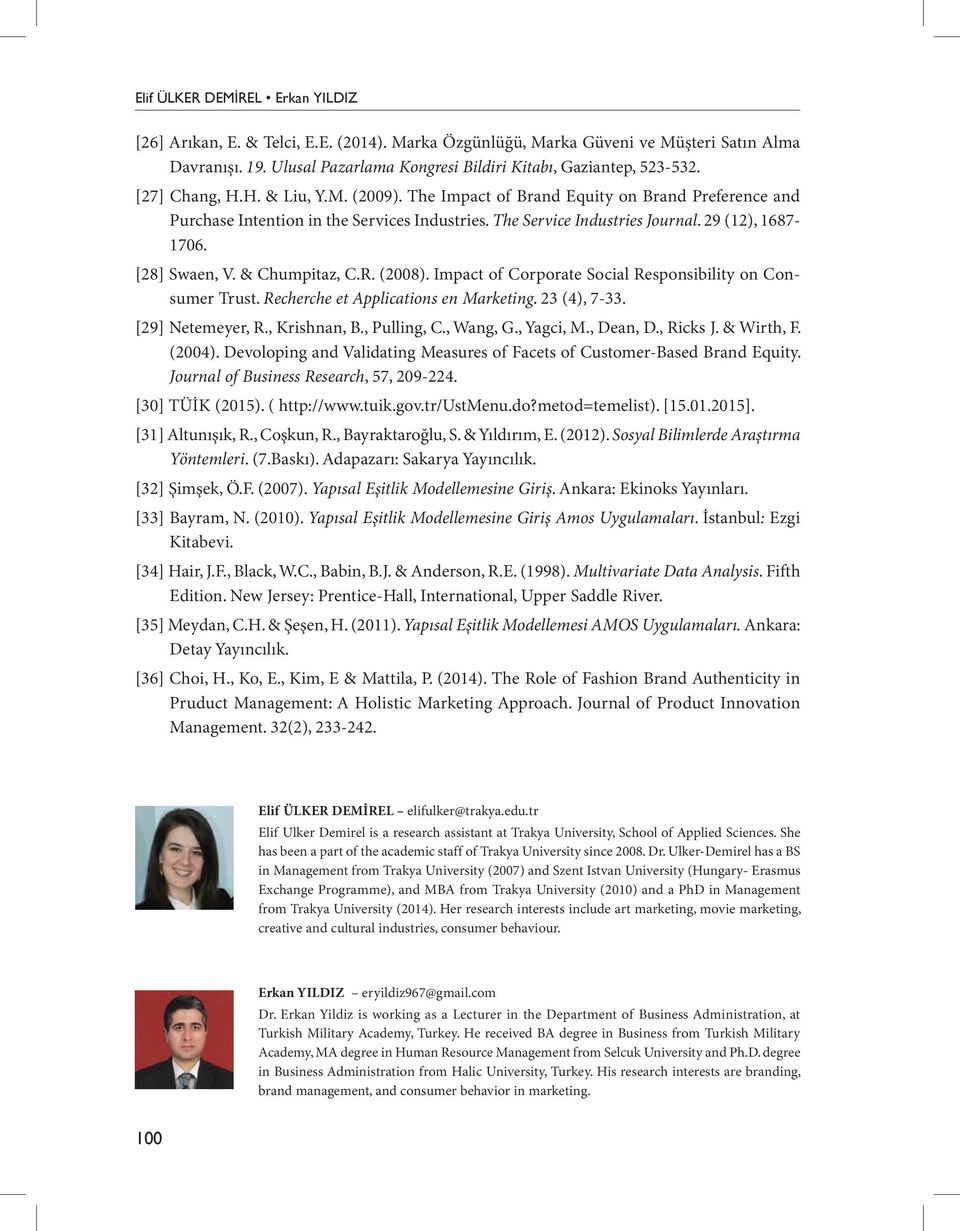 [28] Swaen, V. & Chumpitaz, C.R. (2008). Impact of Corporate Social Responsibility on Consumer Trust. Recherche et Applications en Marketing. 23 (4), 7-33. [29] Netemeyer, R., Krishnan, B.