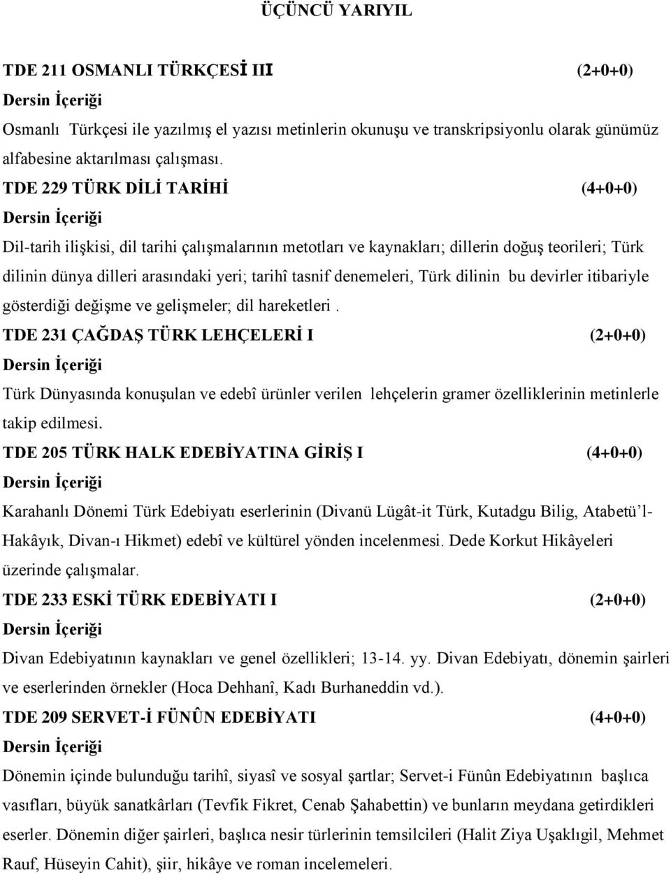 Türk dilinin bu devirler itibariyle gösterdiği değişme ve gelişmeler; dil hareketleri.