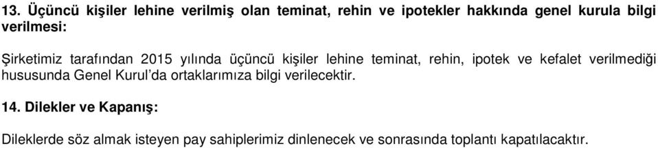 kefalet verilmediği hususunda Genel Kurul da ortaklarımıza bilgi verilecektir. 14.