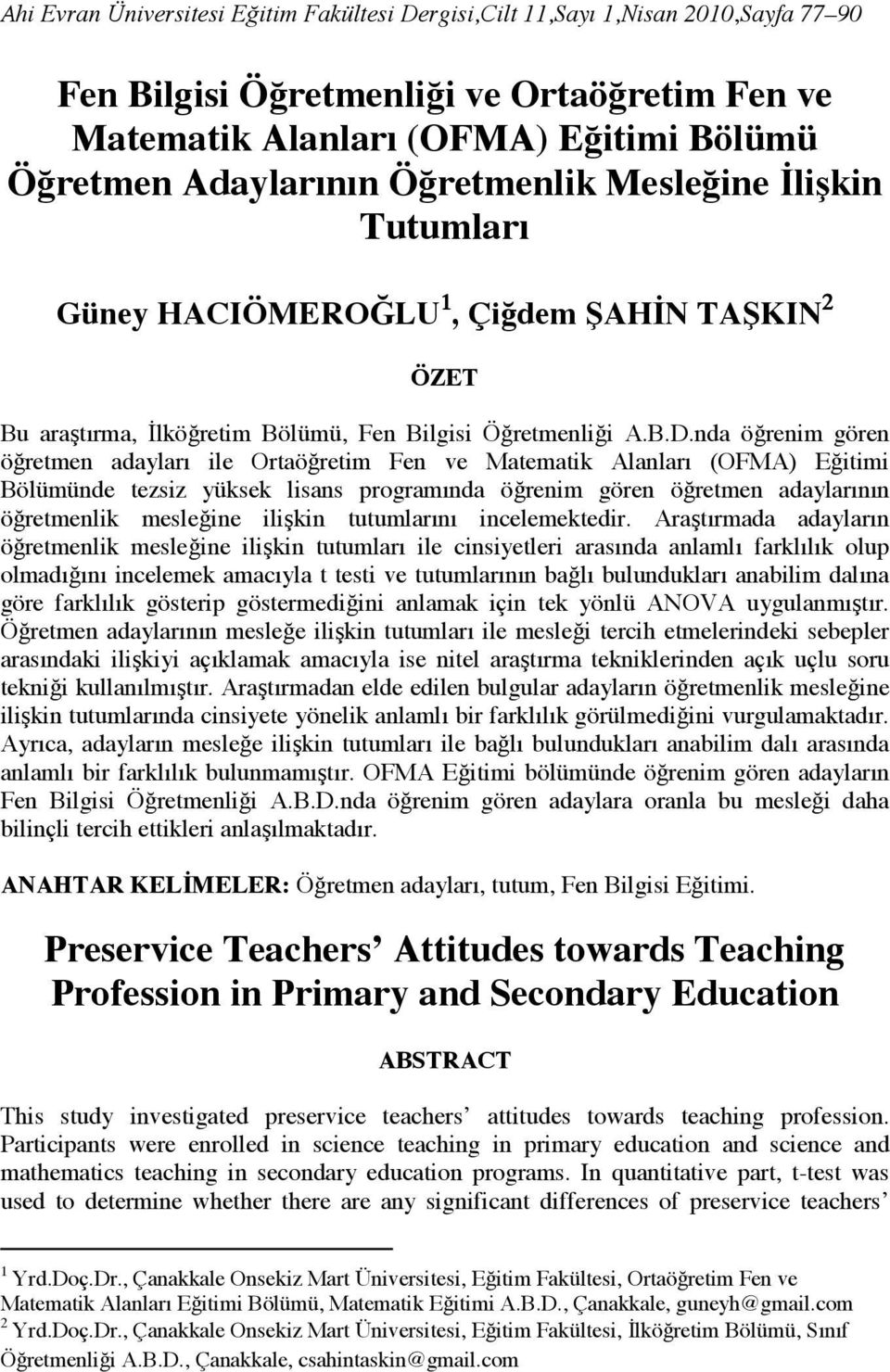 nda öğrenim gören öğretmen adayları ile Ortaöğretim Fen ve Matematik Alanları (OFMA) Eğitimi Bölümünde tezsiz yüksek lisans programında öğrenim gören öğretmen adaylarının öğretmenlik mesleğine