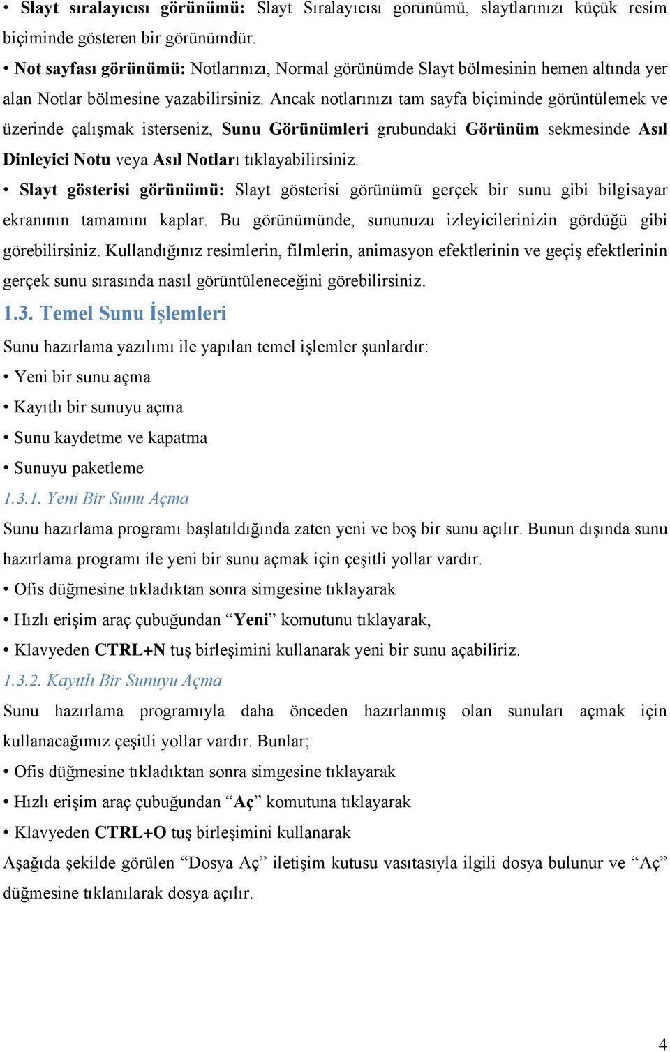 Ancak notlarınızı tam sayfa biçiminde görüntülemek ve üzerinde çalışmak isterseniz, Sunu Görünümleri grubundaki Görünüm sekmesinde Asıl Dinleyici Notu veya Asıl Notları tıklayabilirsiniz.