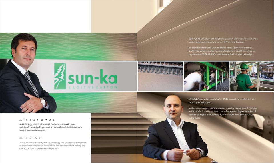 getirmiştir. SUN-KA Paper as established in 1989 to produce cardboards via recycling aste papers.